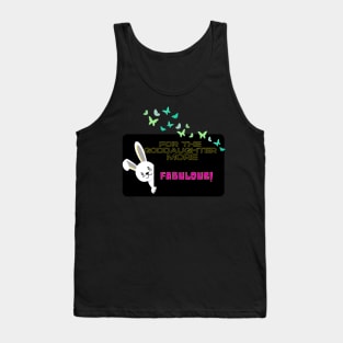 For The Goddaughter more fabulous Tank Top